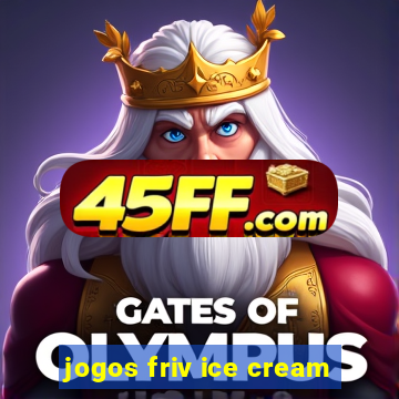 jogos friv ice cream